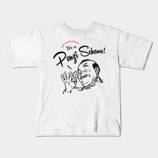 It's-a Ponzi Scheme! Kids T-Shirt